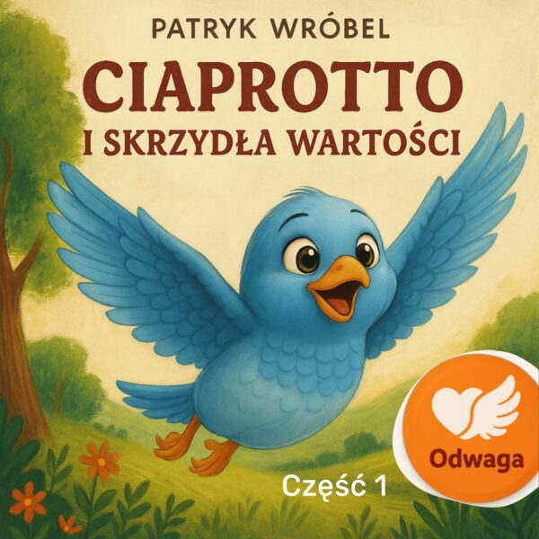 Ciaprotto i Skrzydła Wartości - część 1 - Odwaga