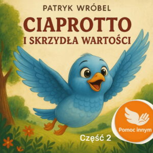 Ciaprotto i Skrzydła Wartości - część 2 - Pomoc innym