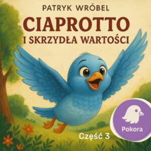 Ciaprotto i Skrzydła Wartości - część 3 - Pokora