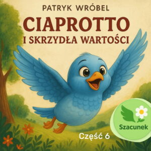 Ciaprotto i Skrzydła Wartości - część 6 - Szacunek