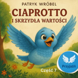 Ciaprotto i Skrzydła Wartości - część 7 - Przyjaźń