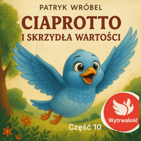 Ciaprotto i Skrzydła Wartości - część 10 - Wytrwałość