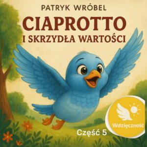 Ciaprotto i Skrzydła Wartości - część 5 - Wdzięczność